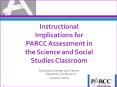 Instructional%20Implications%20for%20PARCC%20Assessment%20in%20the%20Science%20and%20Social%20Studies%20Classroom PowerPoint PPT Presentation
