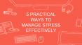 5 PRACTICAL WAYS TO MANAGE STRESS EFFECTIVELY PowerPoint PPT Presentation