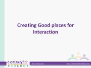 Creating Good places for Interaction