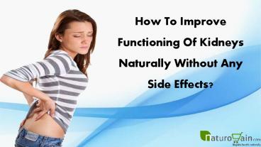 How To Improve Functioning Of Kidneys Naturally Without Any Side Effects?