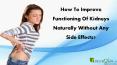 How To Improve Functioning Of Kidneys Naturally Without Any Side Effects? PowerPoint PPT Presentation
