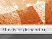 Effects of dirty office