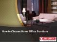 Always Choose wonderful Home Office Furniture PowerPoint PPT Presentation