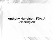 Anthony Harrelson: FDA, A Balancing Act