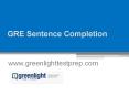 GRE Sentence Completion - www.greenlighttestprep.com PowerPoint PPT Presentation