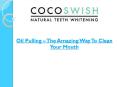 Oil Pulling – The Amazing Way To Clean Your Mouth PowerPoint PPT Presentation