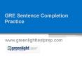 GRE Sentence Completion Practice- www.greenlighttestprep.com PowerPoint PPT Presentation