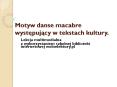 Motyw danse macabre wystepujacy w tekstach kultury. PowerPoint PPT Presentation