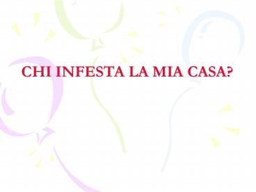 CHI INFESTA LA MIA CASA?