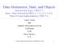 Data Abstraction, State, and Objects Abstract Data Types (VRH 3.7) State / Data Abstraction(VRH 6.1, 6.3, 6.4.1, 6.4.2) Object System Implementation (VRH 7.6) PowerPoint PPT Presentation