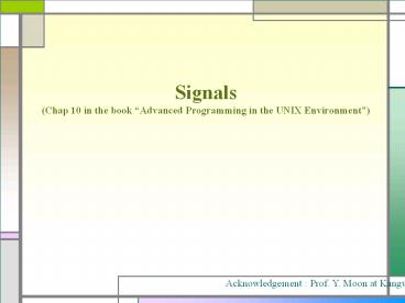 Signals (Chap 10 in the book 