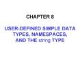CHAPTER 8 USER-DEFINED SIMPLE DATA TYPES, NAMESPACES, AND THE string TYPE PowerPoint PPT Presentation