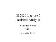 IE 2030 Lecture 7 Decision Analysis