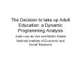 The Decision to take up Adult Education: a Dynamic Programming Analysis PowerPoint PPT Presentation