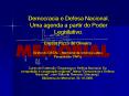 Democracia e Defesa Nacional. Uma agenda a partir do Poder Legislativo. PowerPoint PPT Presentation
