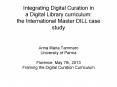 Integrating Digital Curation in a Digital Library curriculum: the International Master DILL case study PowerPoint PPT Presentation
