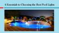4 Essentials to Choosing the Best Pool Lights PowerPoint PPT Presentation