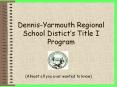 Dennis-Yarmouth Regional School Distict PowerPoint PPT Presentation