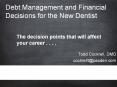 Debt Management and Financial Decisions for the New Dentist PowerPoint PPT Presentation