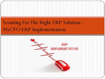 Scouting For The Right ERP Solution - MyCFO ERP Implementation