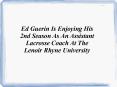 Ed Guerin Is An Assistant Lacrosse Coach At The Lenoir Rhyne University PowerPoint PPT Presentation