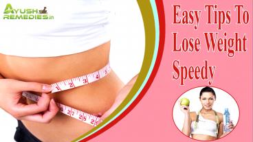 Easy Tips To Lose Weight Speedy, Remove Extra Body Fat