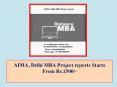 AIMA, Delhi MBA Project reports Starts From Rs.1500/- PowerPoint PPT Presentation