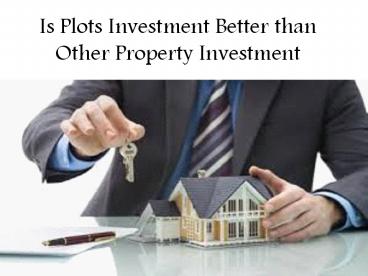 Is Plots Investment Better than Other Property Investment