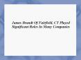 James Brandt Of Fairfield, CT Played Significant Roles In Many Companies PowerPoint PPT Presentation