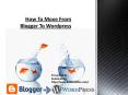 How to move from Blogger to Wordpress PowerPoint PPT Presentation