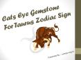 Cats eye gemstone for Taurus zodiac sign PowerPoint PPT Presentation