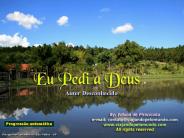 EU PEDI A DEUS