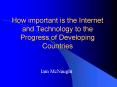 How important is the Internet and Technology to the Progress of Developing Countries PowerPoint PPT Presentation