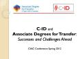 C-ID and Associate Degrees for Transfer: Successes and Challenges Ahead CIAC Conference Spring 2012 PowerPoint PPT Presentation