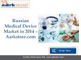 Aarkstore - Russian Medical Device Market in 2014 PowerPoint PPT Presentation