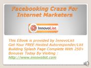 Facebooking Craze for Internet Marketers