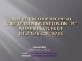 How to exclude recipient contacts using exclusion list wizard feature of Bulk SMS Software PowerPoint PPT Presentation