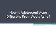 How Is Adolescent Acne Different From Adult Acne?