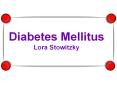 Diabetes Mellitus Lora Stowitzky PowerPoint PPT Presentation