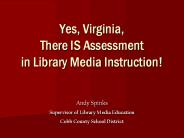 Yes, Virginia, There IS Assessment in Library Media Instruction!