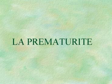 LA PREMATURITE