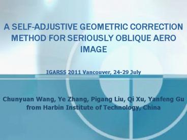 A SELF-ADJUSTIVE GEOMETRIC CORRECTION METHOD FOR SERIOUSLY OBLIQUE AERO IMAGE