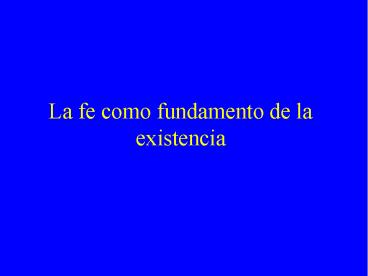 La fe como fundamento de la existencia