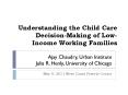 Understanding the Child Care Decision-Making of Low-Income Working Families PowerPoint PPT Presentation