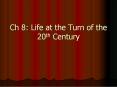 Ch 8: Life at the Turn of the 20th Century PowerPoint PPT Presentation