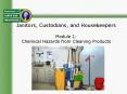 Janitors, Custodians, and Housekeepers  Module 1: Chemical Hazards from Cleaning Products PowerPoint PPT Presentation