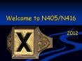 Welcome to N405/N416    2012 PowerPoint PPT Presentation