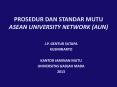 PROSEDUR%20DAN%20STANDAR%20MUTU%20ASEAN%20UNIVERSITY%20NETWORK%20(AUN) PowerPoint PPT Presentation