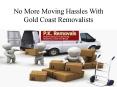No More Moving Hassles With Gold Coast Removalists PowerPoint PPT Presentation