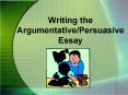 Writing the Argumentative/Persuasive Essay PowerPoint PPT Presentation